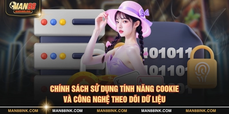 Chính sách sử dụng tính năng cookie và công nghệ theo dõi dữ liệu