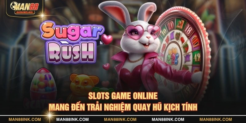 Slots game online mang đến trải nghiệm quay hũ kịch tính
